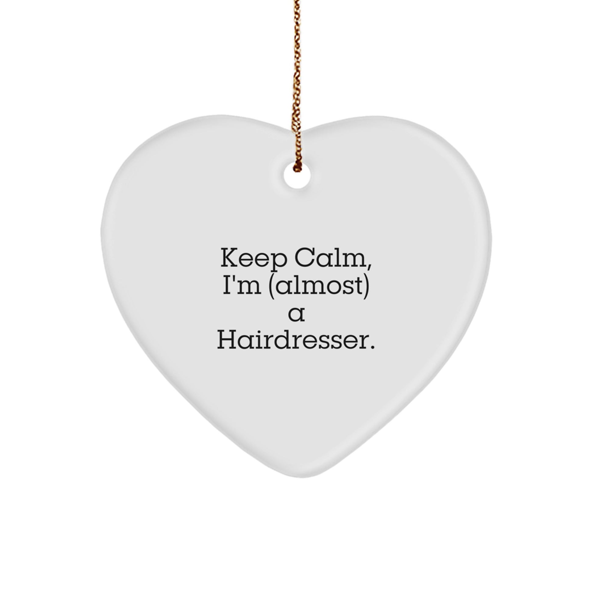Hairdresser Christmas Ornament Keep Calm, I'm Almost a Hairdresser Gift - Image 1
