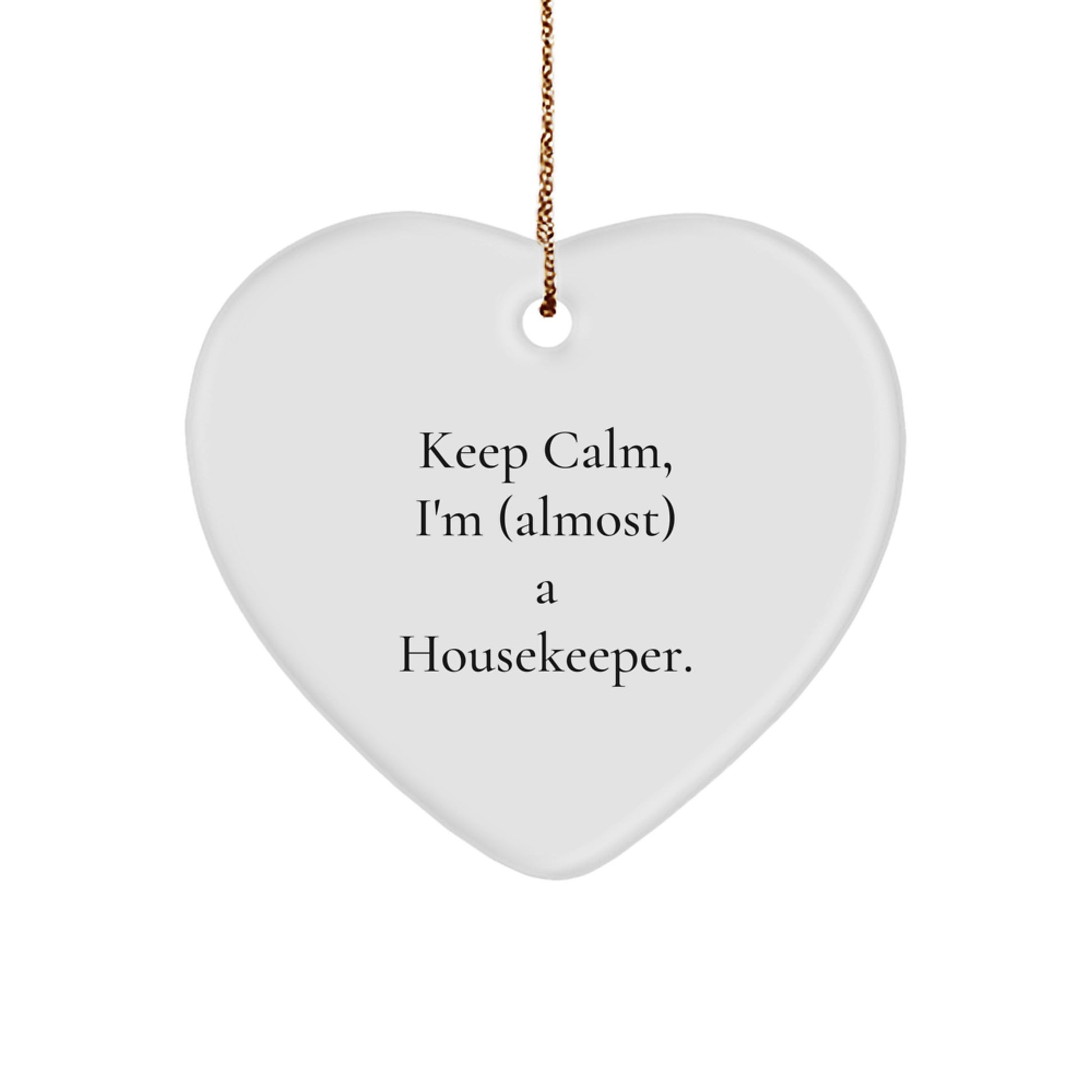 Funny Housekeeper Gifts from Friends - Keep Calm, I'm (almost) A Housekeeper. Heart Ornament for Housekeeper, Christmas Unique Gifts for Women, Coworkers, and Family - Image 1