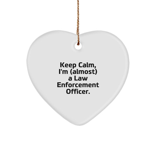 Funny Law Enforcement Officer Heart Ornament, Gifts for Him from Friends, Christmas Unique Gifts, 'Keep Calm I'm almost a Law Enforcement Officer' - Image 1