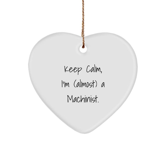 Funny Machinist Heart Ornament Gifts from Friends and Family for Men and Women - Keep Calm I'm (almost) A Machinist Christmas Unique Decorations - Image 1