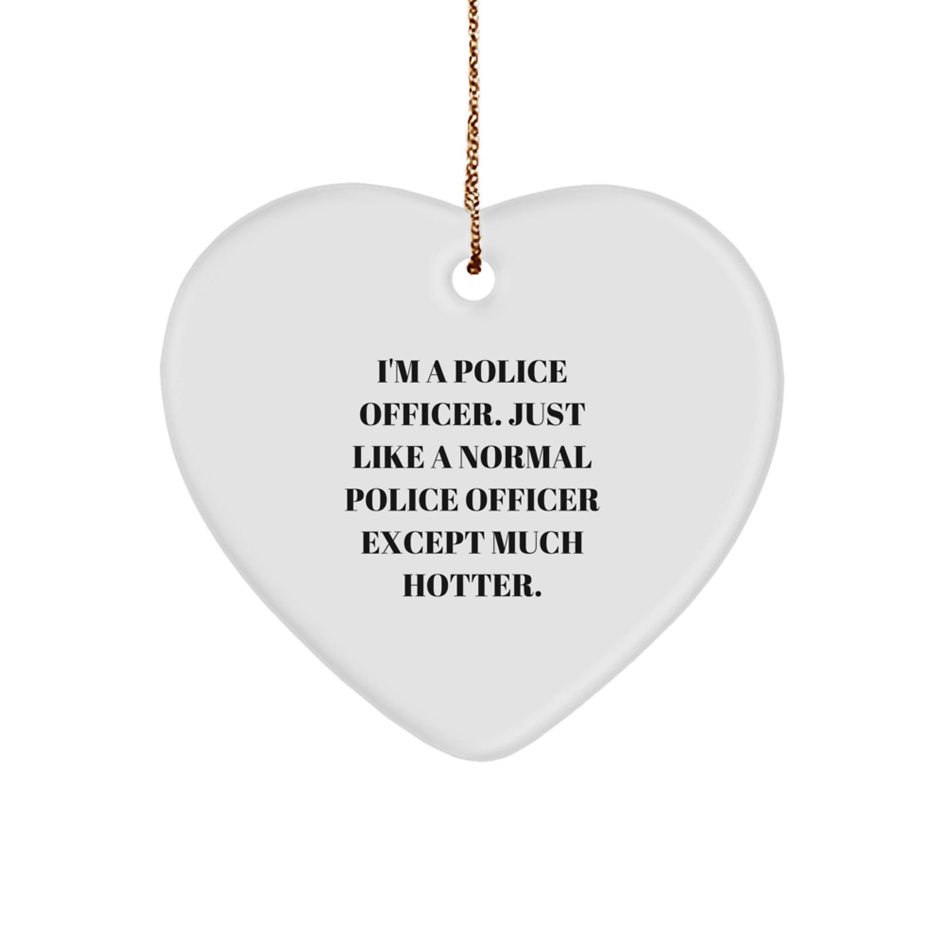 Funny Police Officer Gifts for Christmas - Heart Ornament for Men, Women, and Friends, 'I'm A Police Officer...' - Image 1