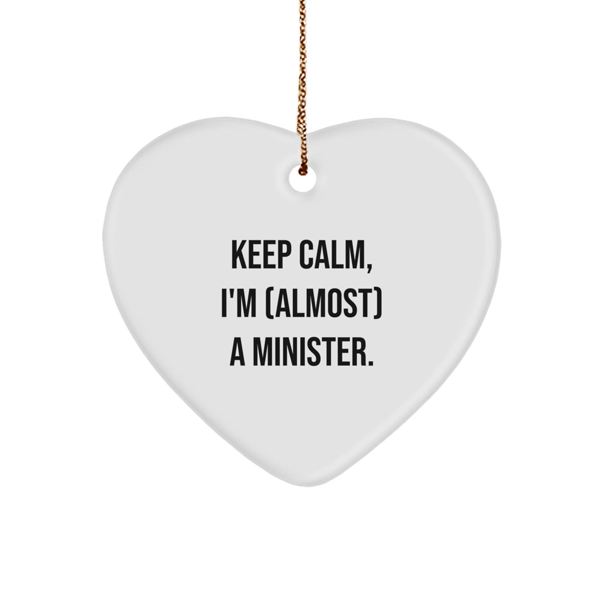 Funny Minister Heart Ornament Gifts from Family and Friends for Christmas Unique Gift for Minister - Keep Calm I'm (almost) A Minister. - Image 1