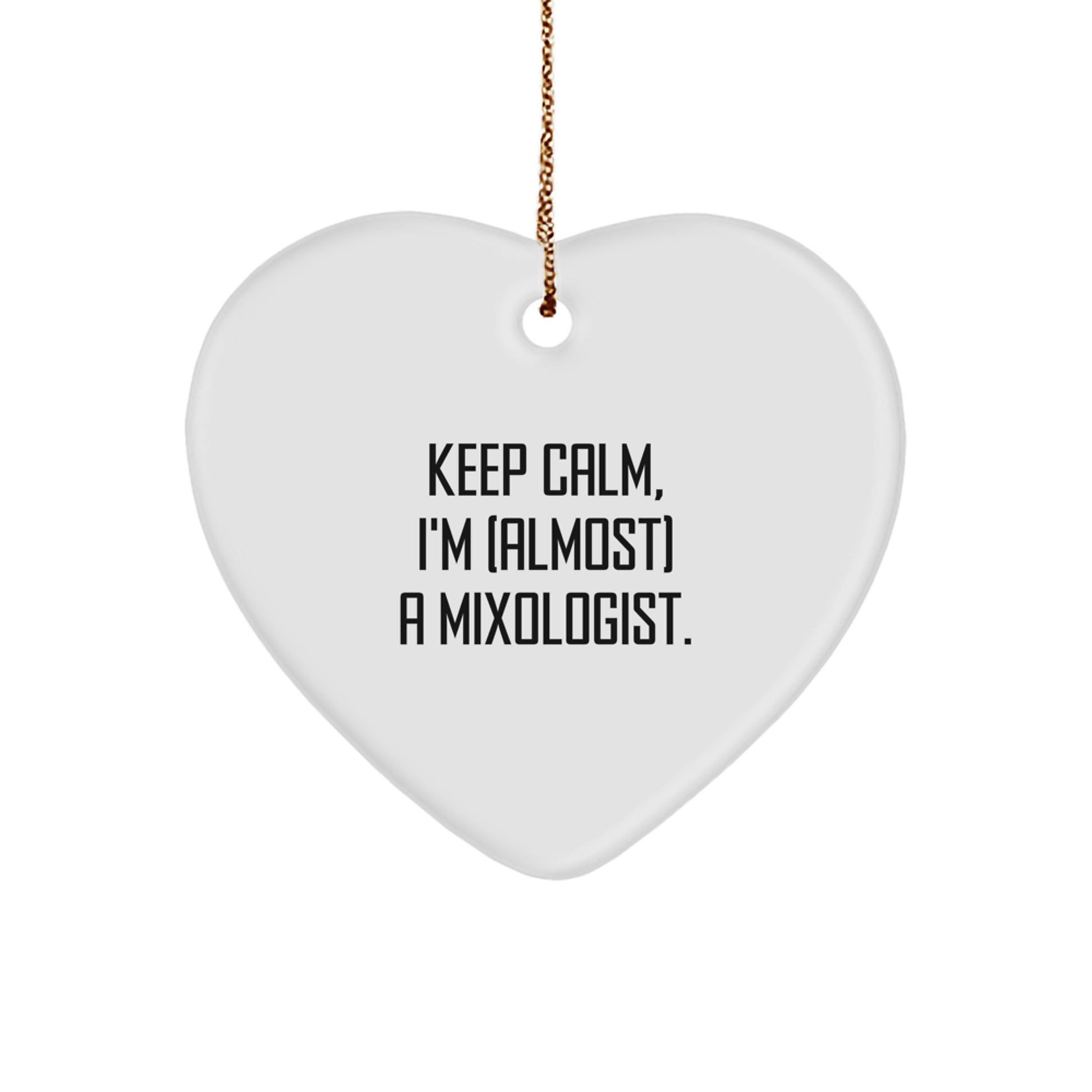 Funny Mixologist Gifts from Friends - Heart Ornament with 'Keep Calm, I'm (almost) A Mixologist!' Quote for Christmas Unique Gifts, Gifts for Men, Women, and Friends - Image 1