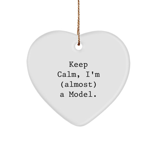 Funny Model Heart Ornament, 'Keep Calm, I'm (almost) A Model.' Gifts from Friends, Family, or Coworkers for Christmas - Image 1