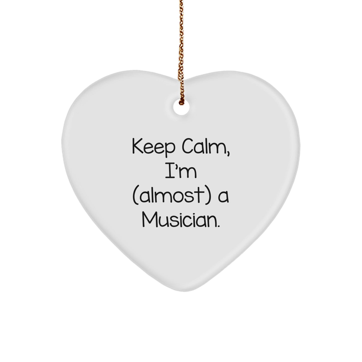 Musician Keep Calm, I'm (Almost) A Musician Ornament for Friends Gift - Image 1