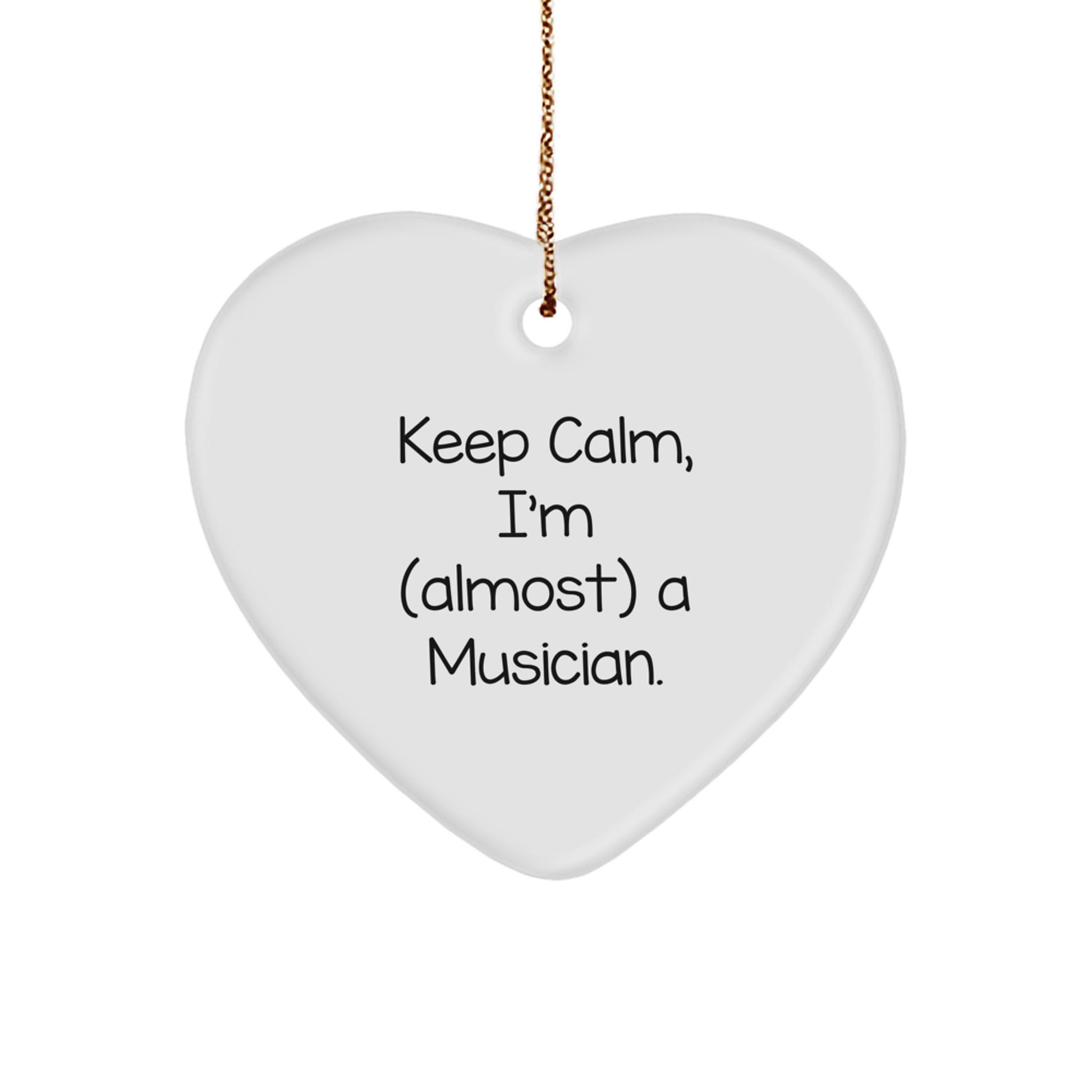Musician Keep Calm, I'm (Almost) A Musician Ornament for Friends Gift - Image 1