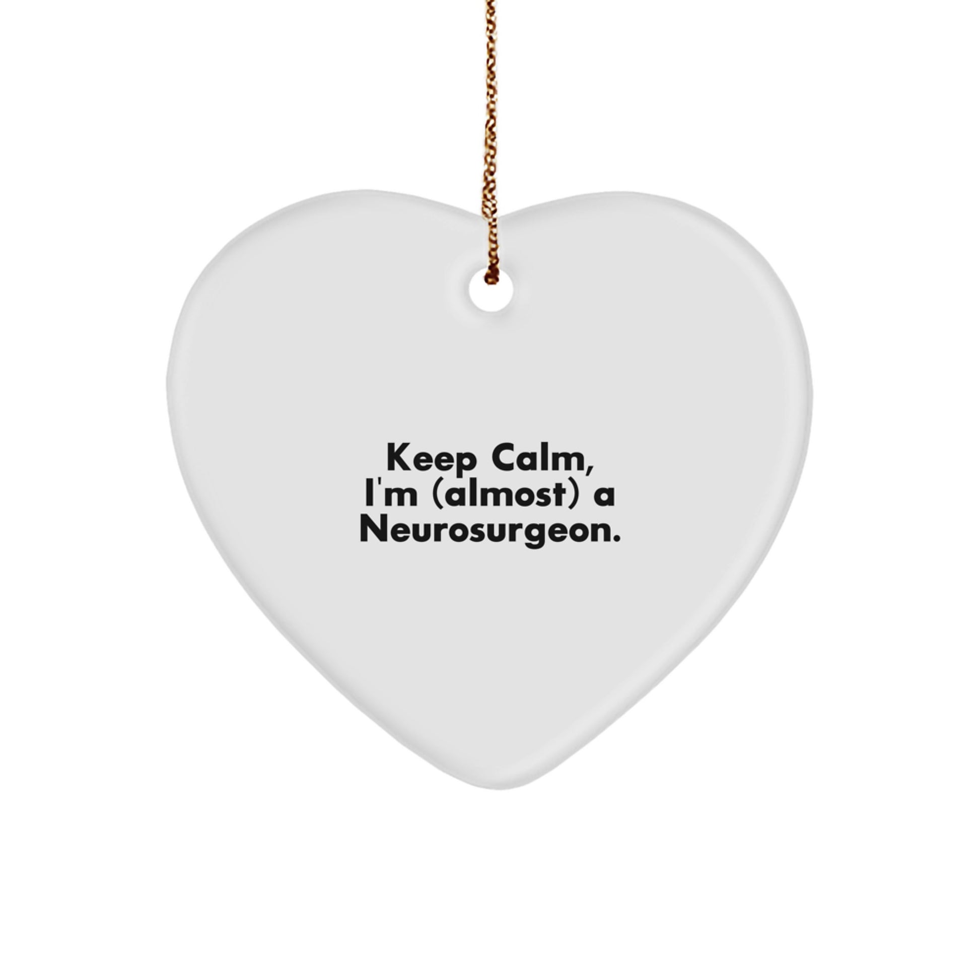 Funny Neurosurgeon Gifts from Friends for Men - Heart Ornament with 'Keep Calm, I'm (almost) A Neurosurgeon.' Quote, Unique Christmas Unique Gifts for Neurosurgeon - Image 1