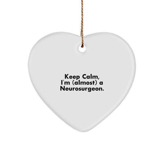 Funny Neurosurgeon Gifts from Friends for Men - Heart Ornament with 'Keep Calm, I'm (almost) A Neurosurgeon.' Quote, Unique Christmas Unique Gifts for Neurosurgeon - Image 1