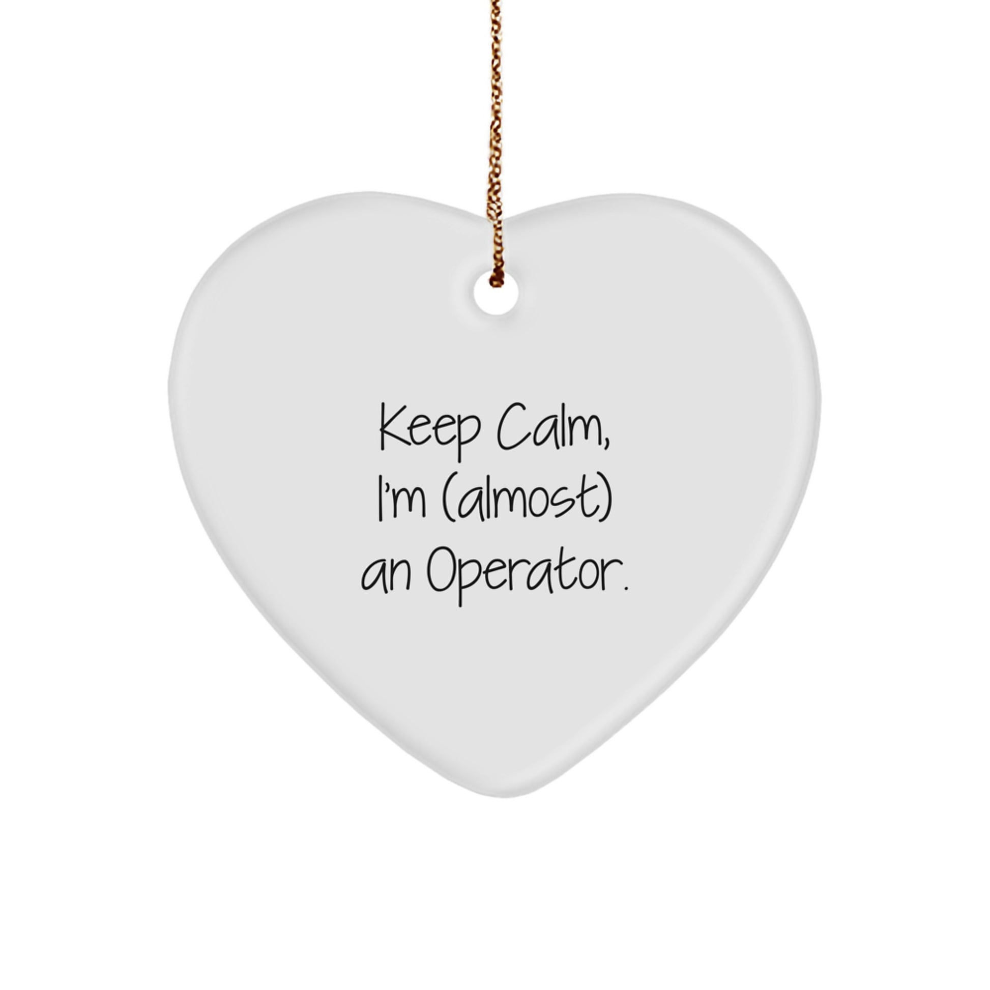 Funny Operator Gifts from Men - Heart Ornament Keep Calm I'm (almost) An Operator Gifts for Operator Friends - Image 1