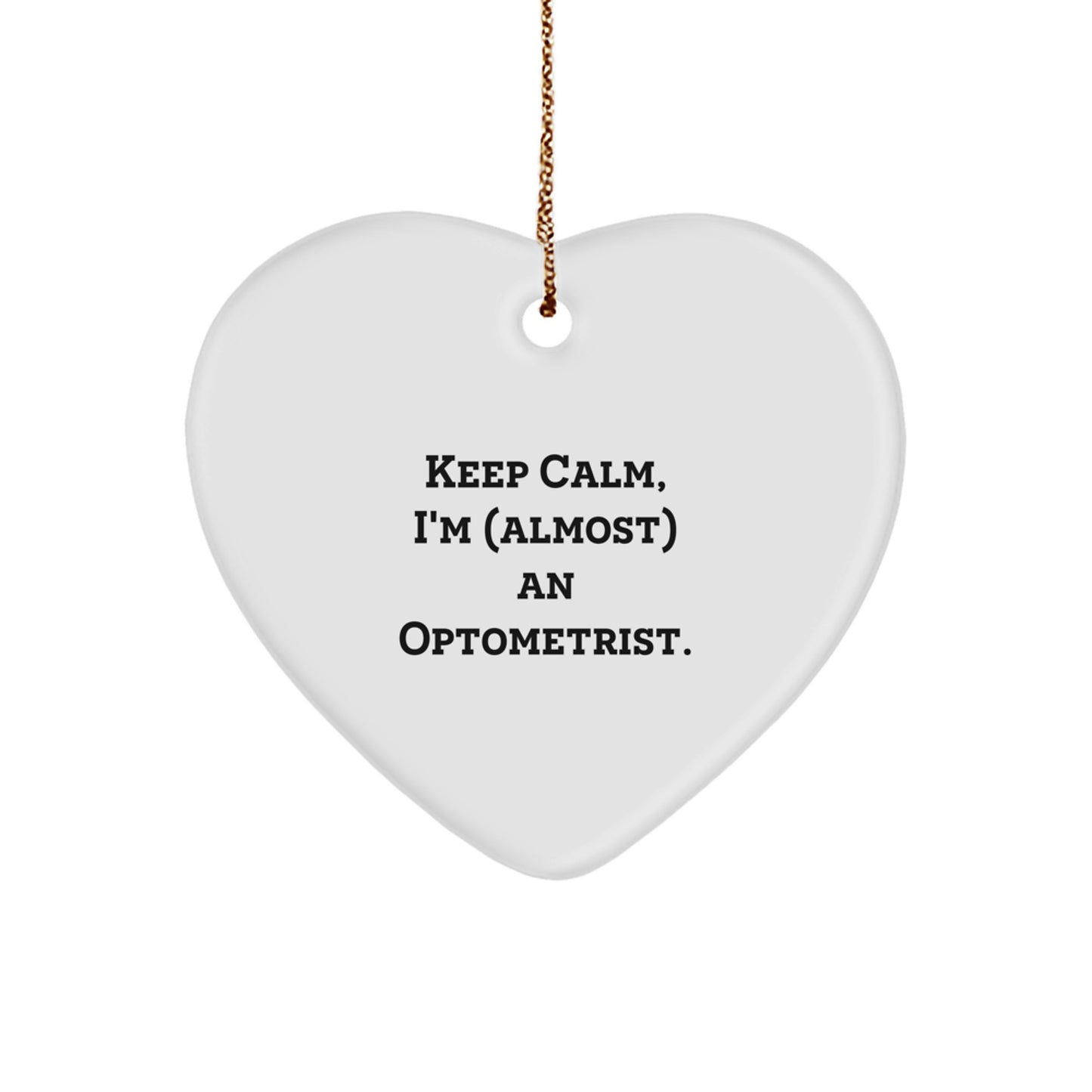 Funny Optometrist Gifts from Friends Christmas Unique Ornament, 'Keep Calm I'm (almost) An Optometrist.' - Image 1