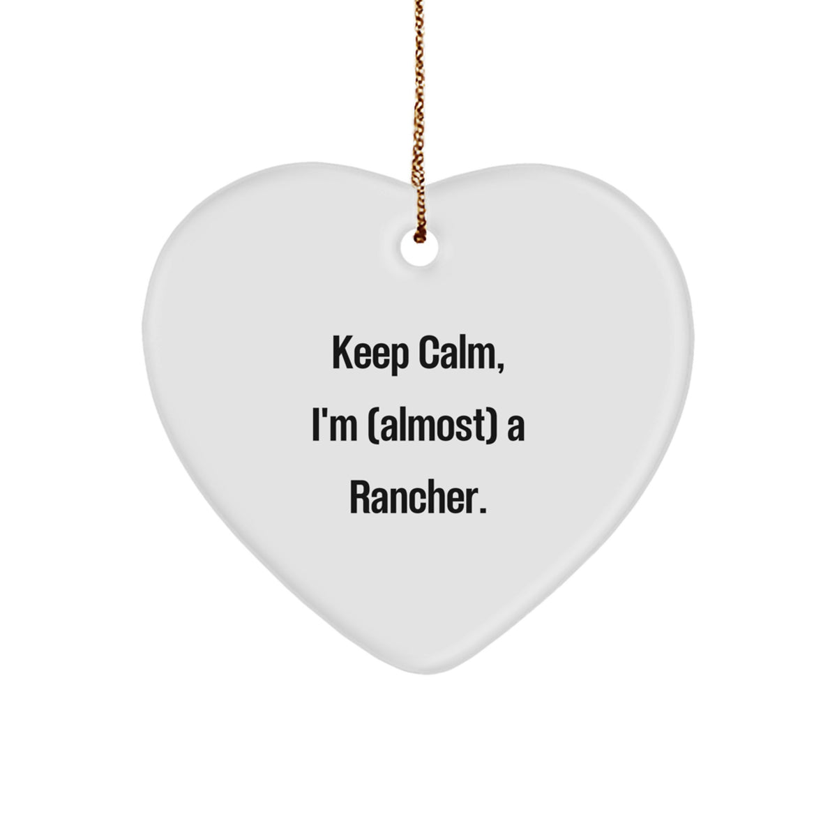 Rancher Keepsake Christmas Ornament for Him Gift - Keep Calm I'm Almost - Image 1