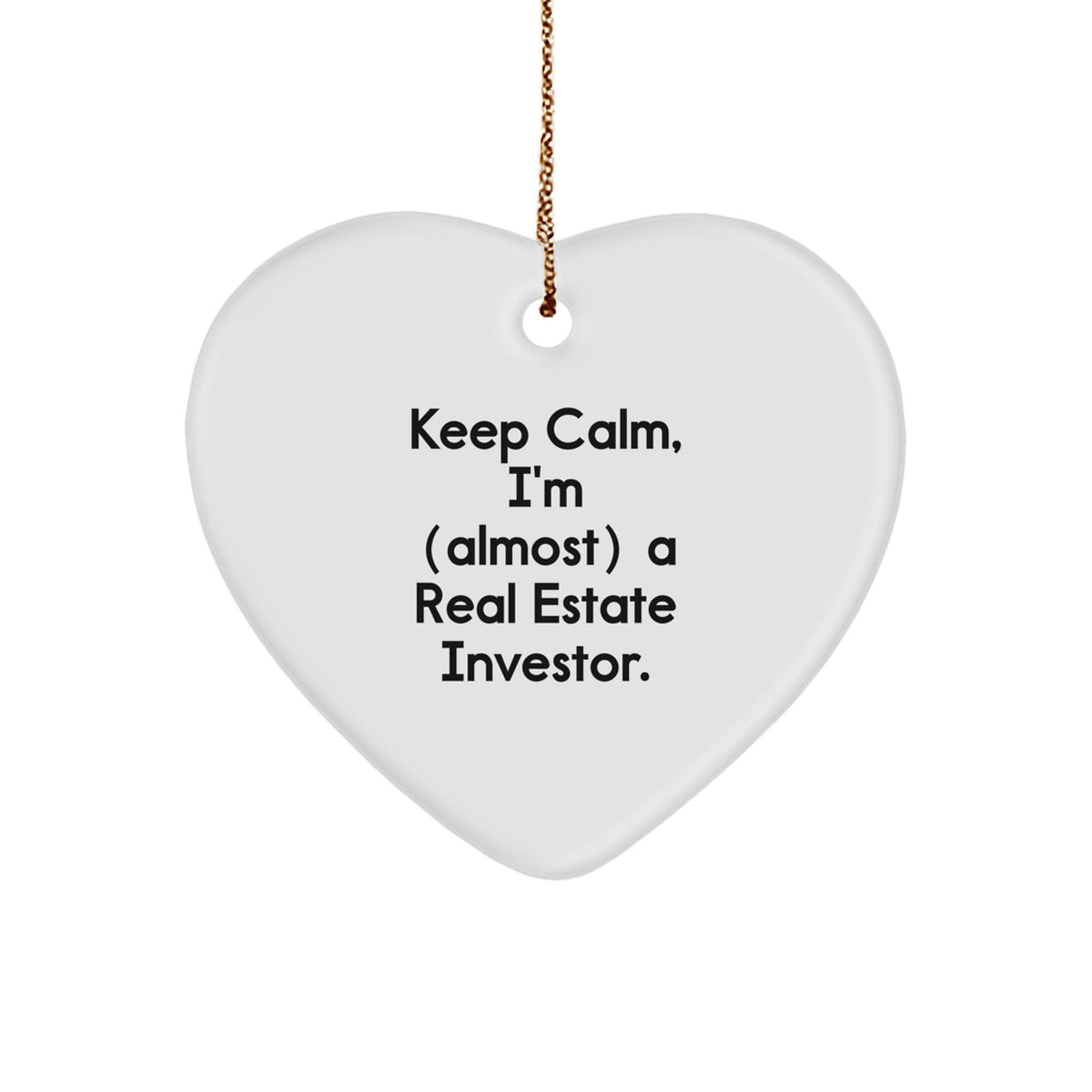 Christmas Ornament Gift Keep Calm, I'm (Almost) A Real Estate Investor - Image 1