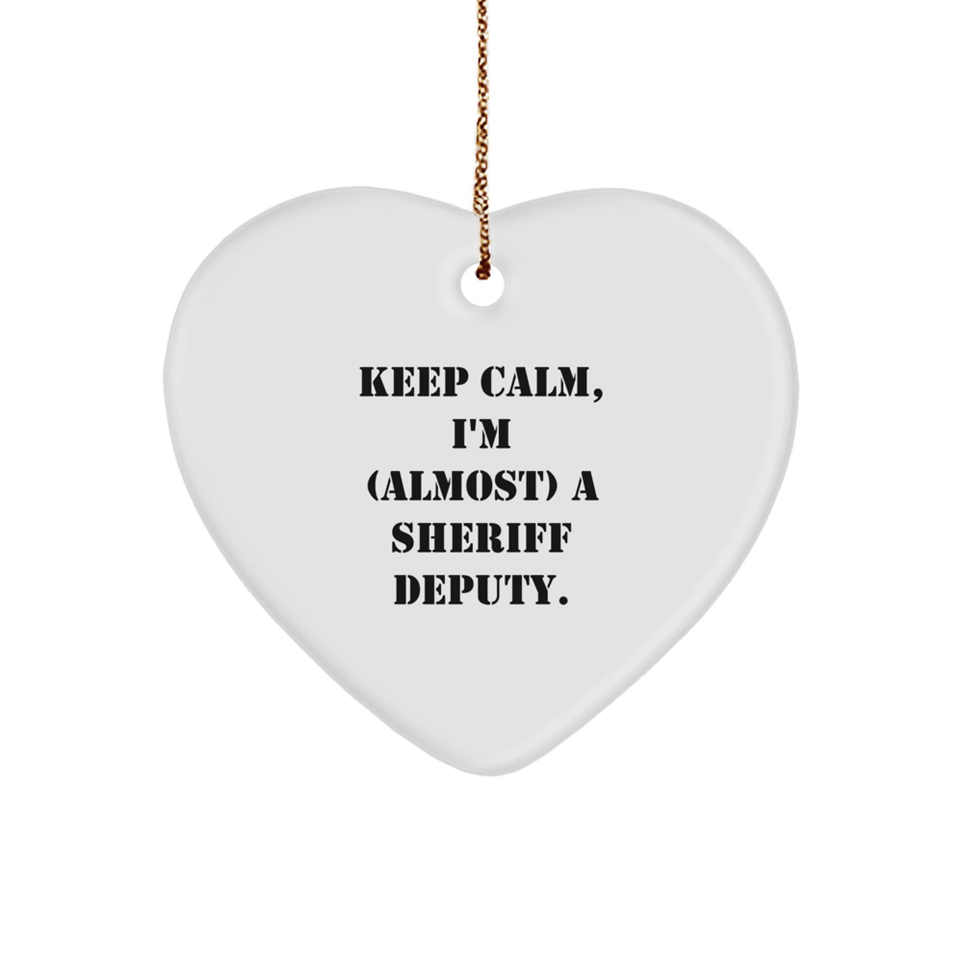 Sheriff Deputy Heart Ornament, Funny 'Keep Calm, I'm (almost) A Sheriff Deputy' Quote, Ideal Gifts for Sheriff Deputy, Men, Women, Friends, and Coworkers, Christmas Unique Finds - Image 1