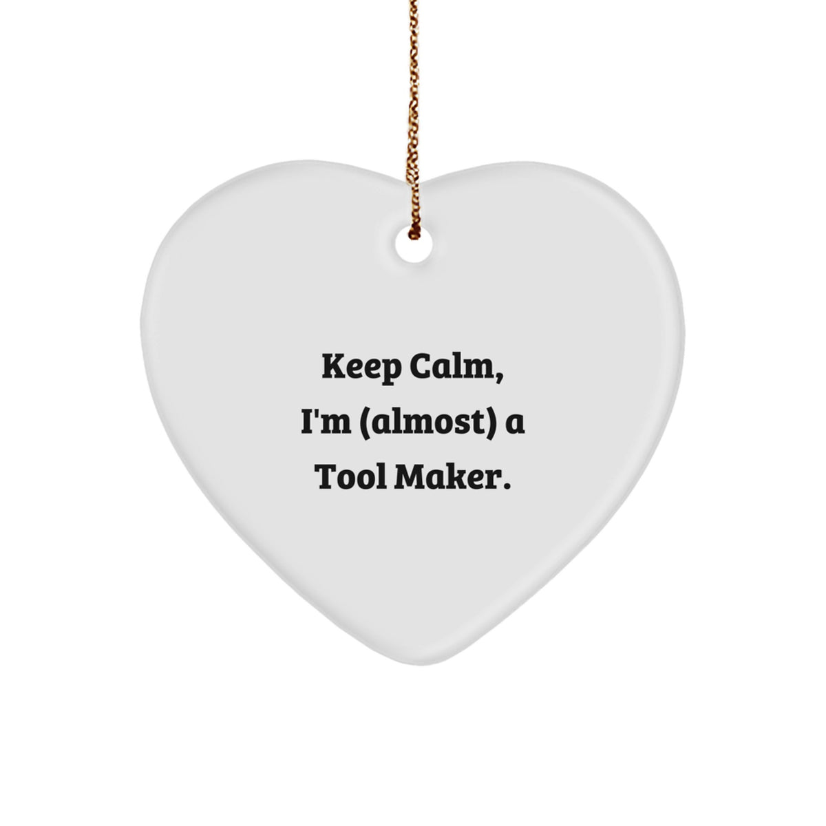 Christmas Ornament Gift Keep Calm, I'm (almost) A Tool Maker for a Best - Image 1