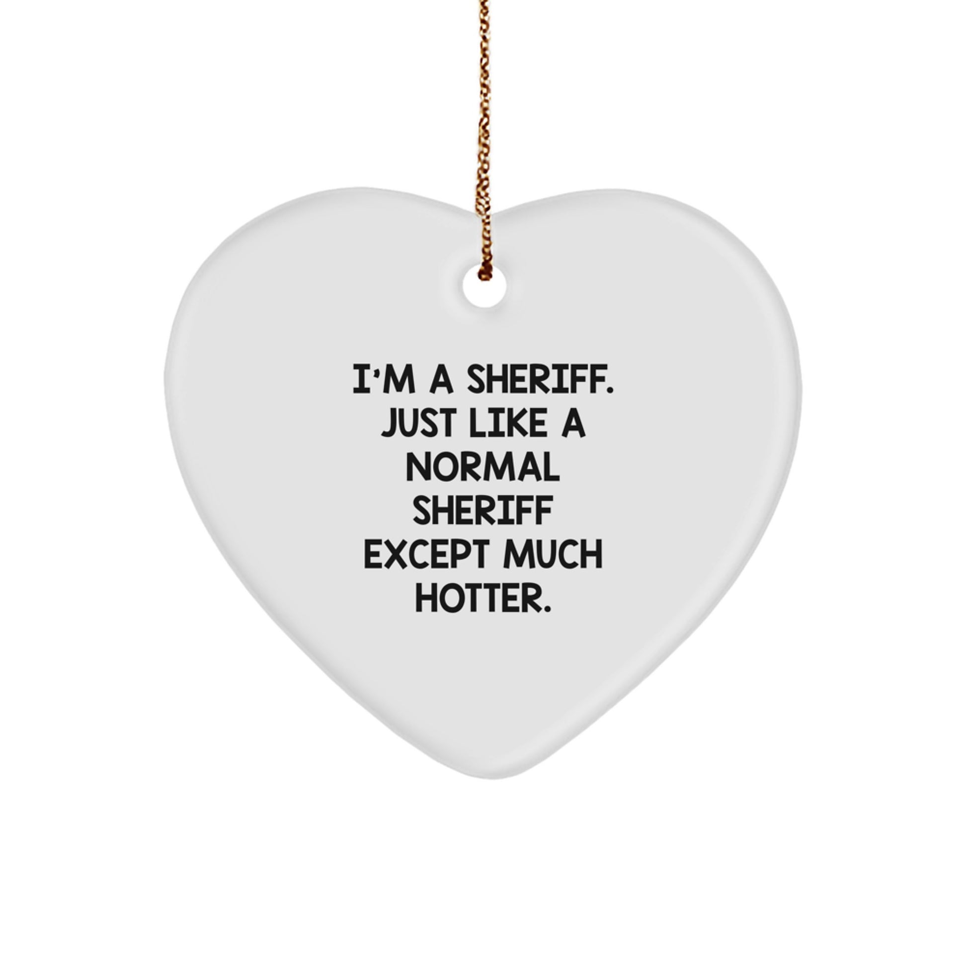 Funny Sheriff Heart Ornament Gifts from Friends for Him, Unique Sheriff Christmas Unique Gifts, Sheriff Decorations, Sheriff Lover Gifts - Image 1