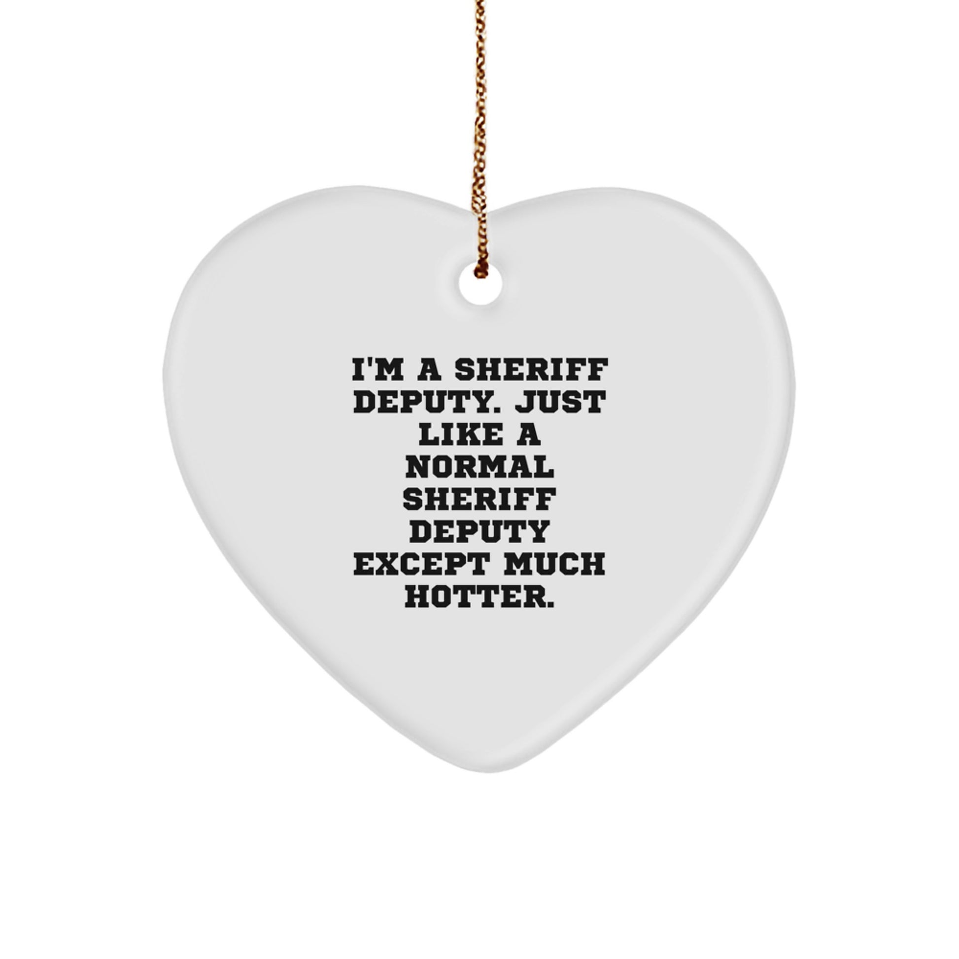 Funny Sheriff Deputy Heart Ornament Gifts from Friends to Sheriff Deputy, Unique Christmas Unique Gifts for Men, Heart Shaped Sheriff Deputy Deputy Ornament - Image 1