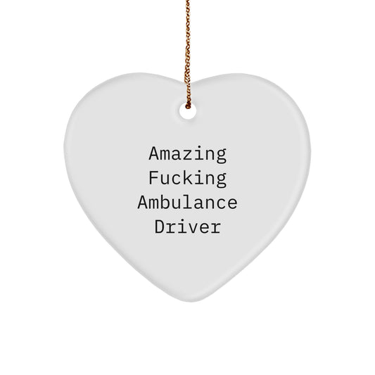 Funny Ambulance Driver Gifts from Friends for Men Ambulance Driver Heart Ornament Christmas Unique Decorations with Amazing F--king Ambulance Driver Quote - Image 1
