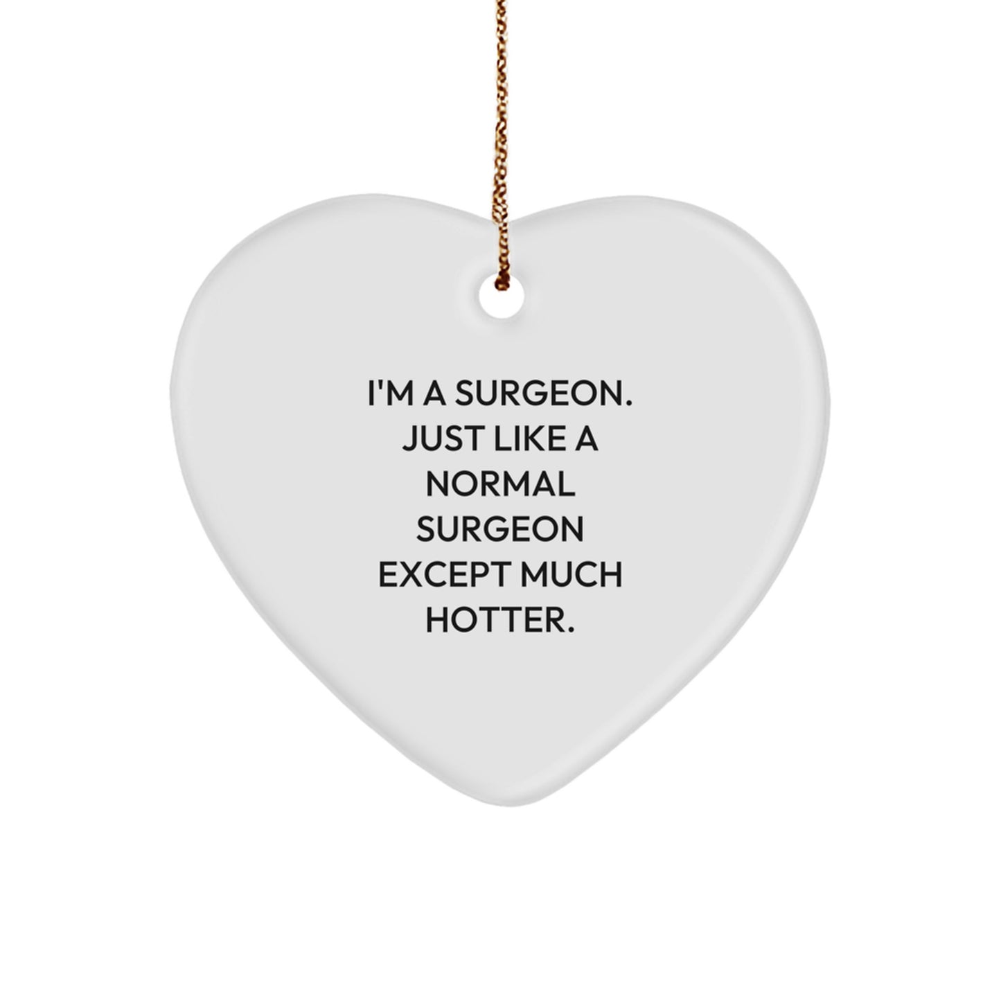 Surgeon Funny Heart Ornament Gifts from Friends and Family for Surgeon, Unique Christmas Unique Gifts for Surgeon, Heart Shaped Ornament - Image 1