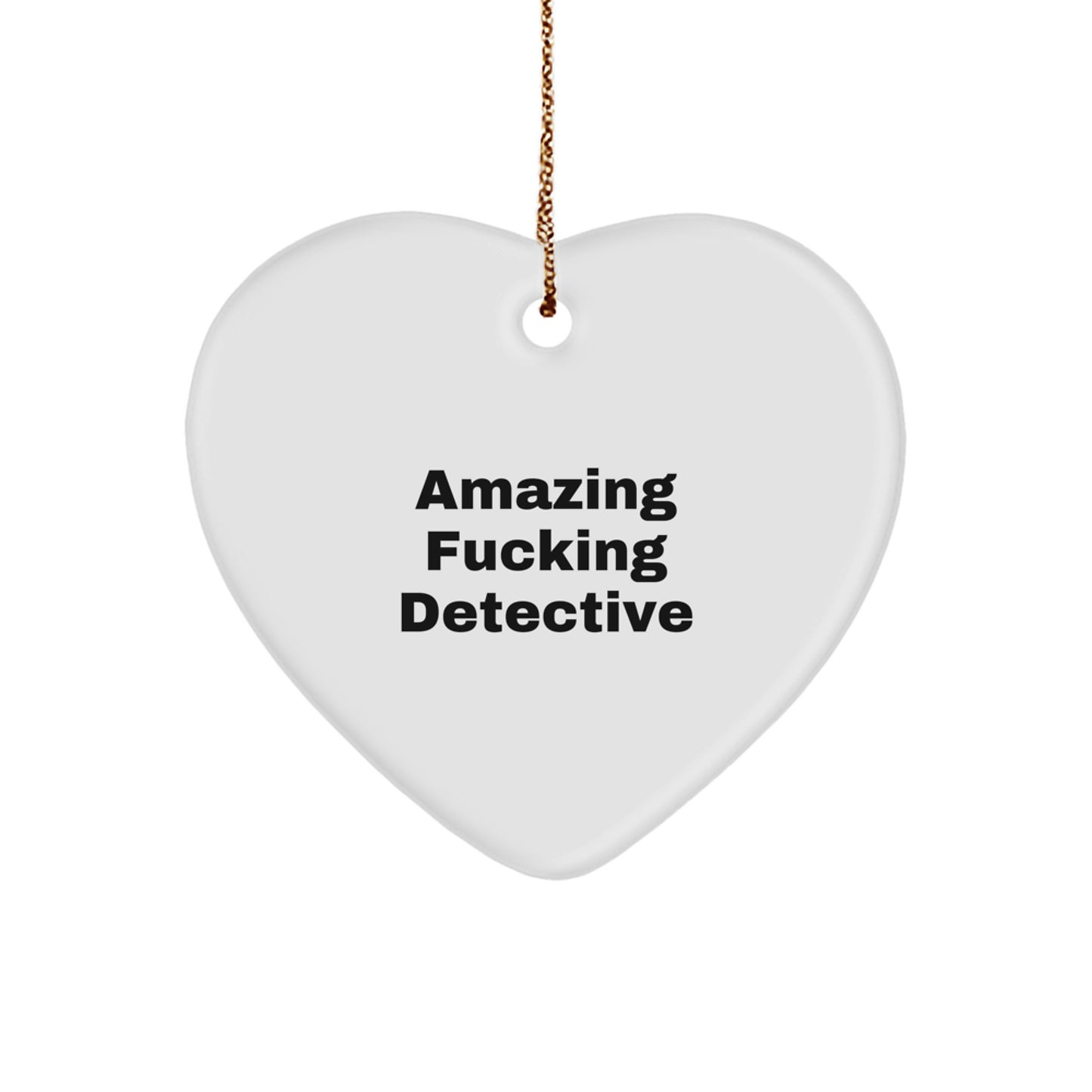 Funny Detective Gifts for Christmas - 'Amazing F--king Detective' Quote Heart Ornament from Friends, Family, or Coworkers - Image 1