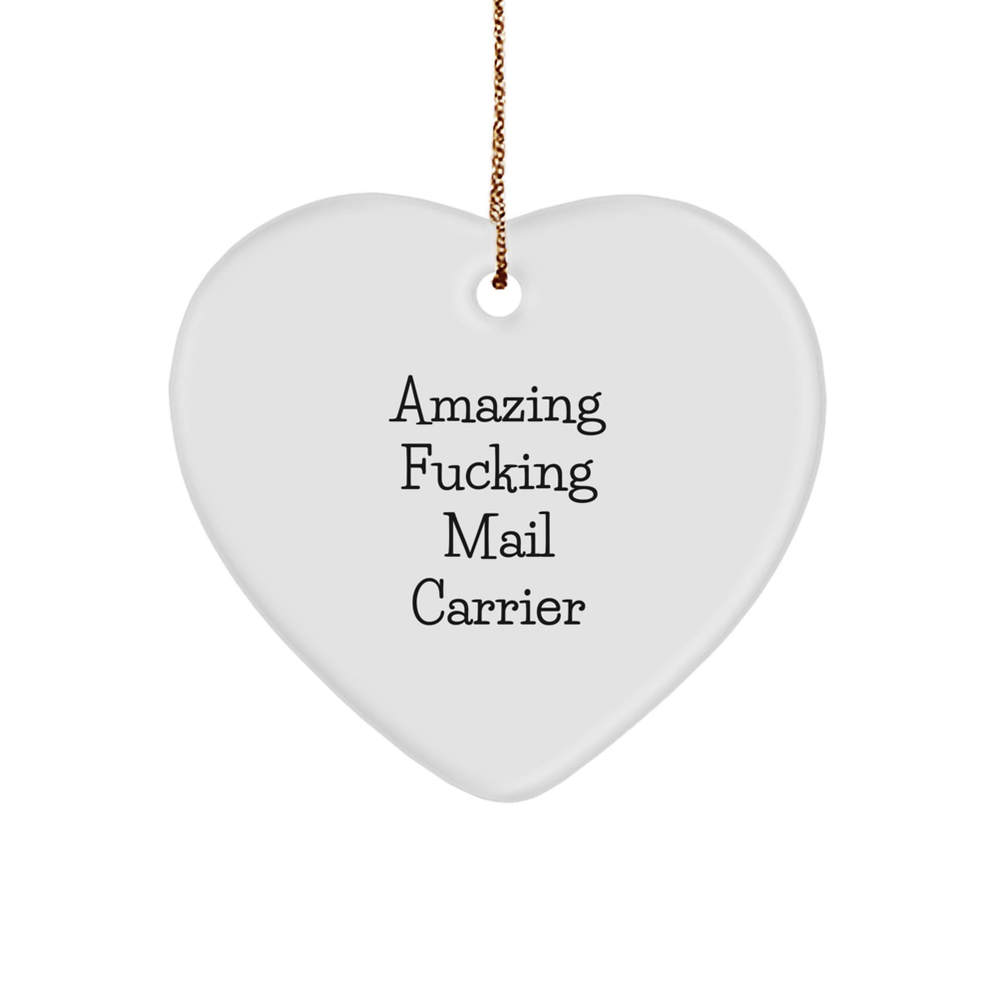Funny Mail Carrier Gifts from Men to Mail Carrier Heart Ornament - Amazing F--king Mail Carrier Christmas Unique Gifts - Image 1