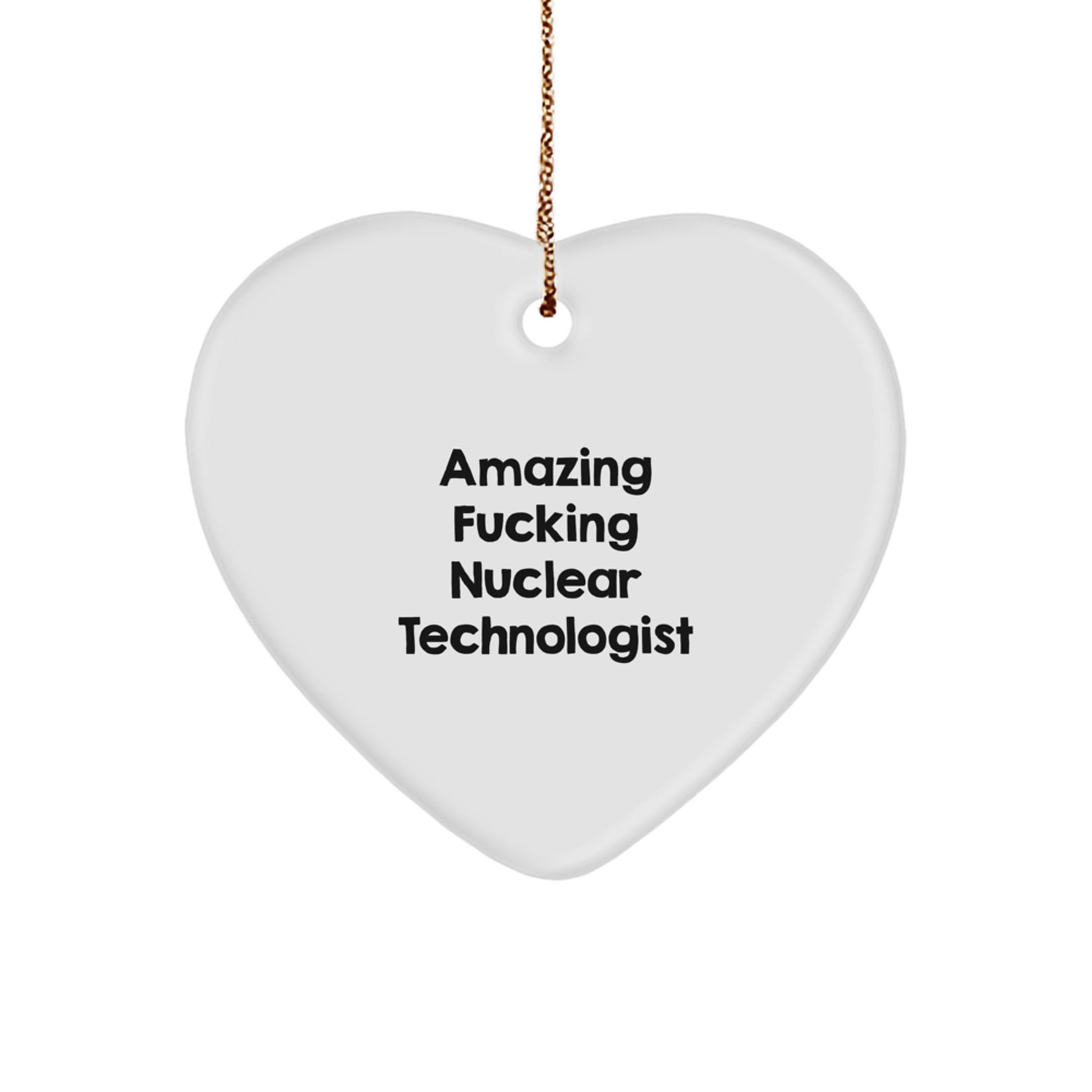 Funny Nuclear Technologist Heart Ornament Gifts from Friends, Funny Nuclear Technologist Christmas Unique Gifts for Men, Women, Coworkers, Family - Image 1