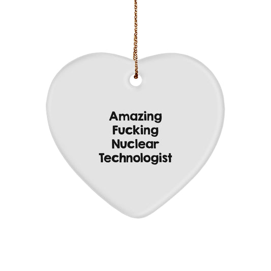 Funny Nuclear Technologist Heart Ornament Gifts from Friends, Funny Nuclear Technologist Christmas Unique Gifts for Men, Women, Coworkers, Family - Image 1
