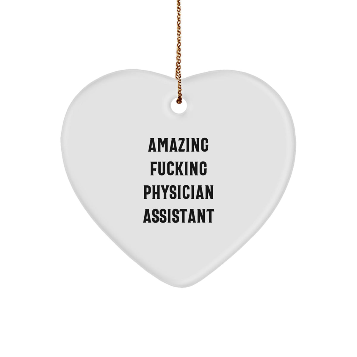Christmas Gift Amazing Fucking Physician Assistant Heart Ornament - Image 1