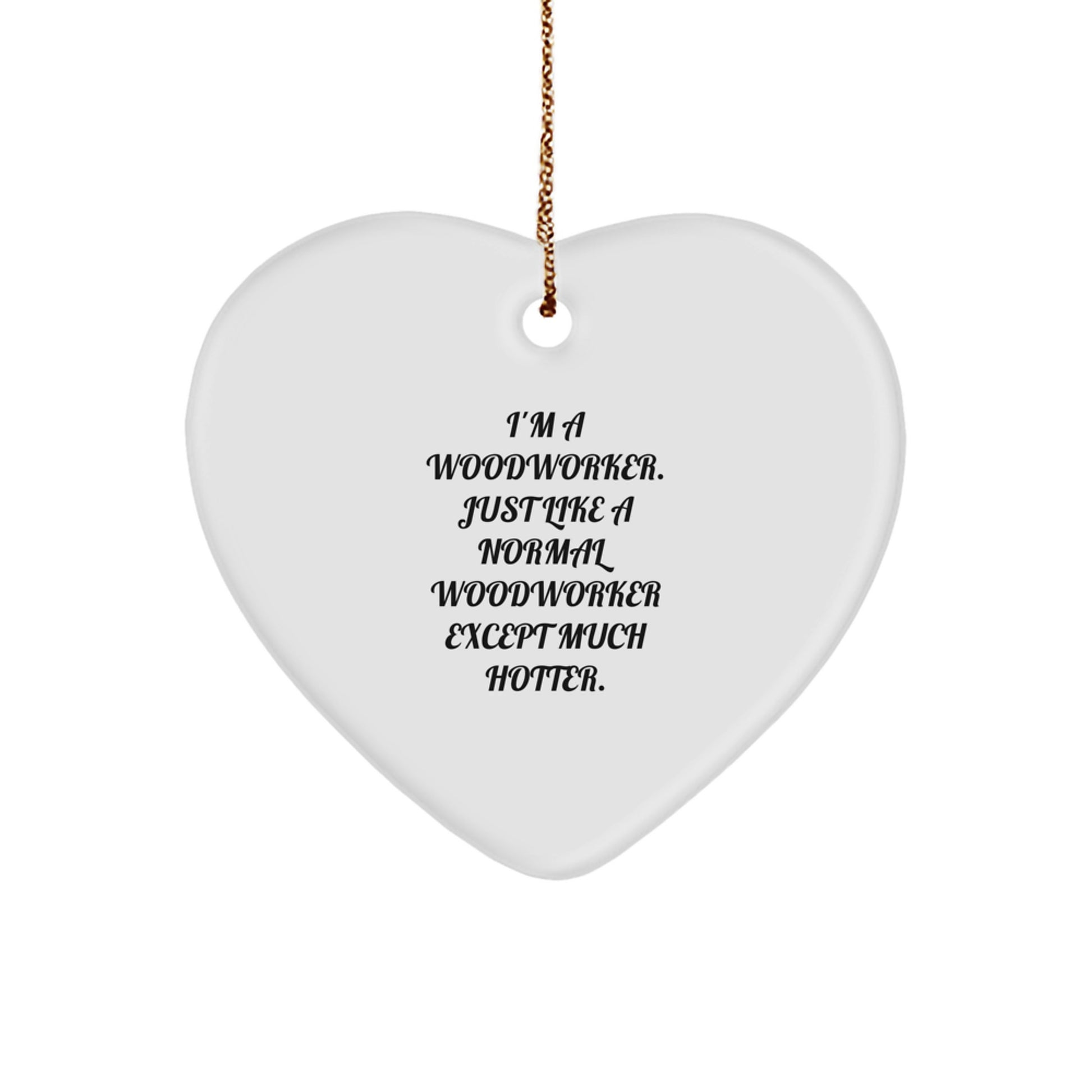 Woodworker Heart Ornament Gifts from Friends for Men - Funny 'I'm A Woodworker' Decorative Christmas Unique Gifts - Image 1