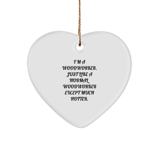Woodworker Heart Ornament Gifts from Friends for Men - Funny 'I'm A Woodworker' Decorative Christmas Unique Gifts - Image 1