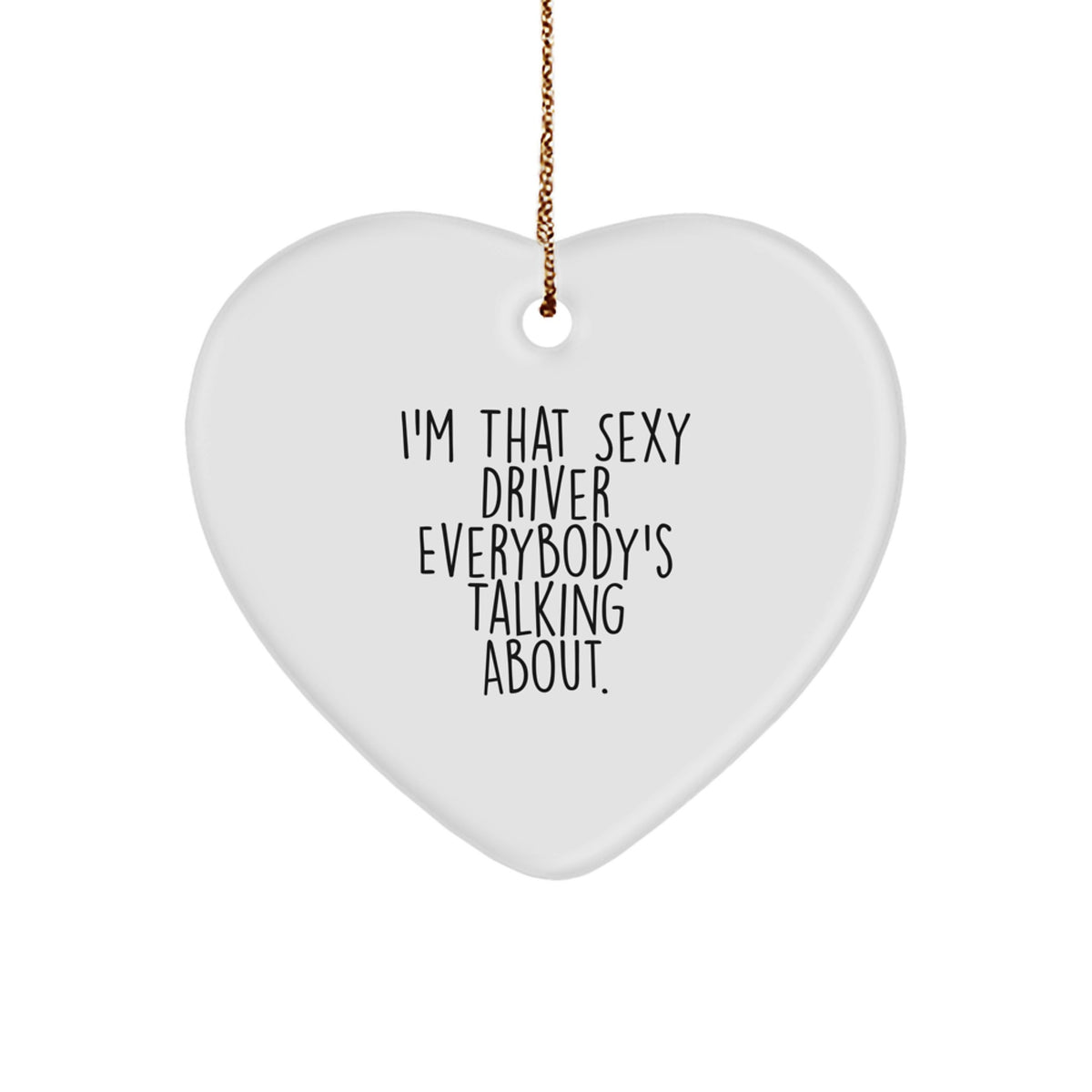 Driver Christmas Ornament Gift for Family - Treasure Sexy Quote Keepsake - Image 1