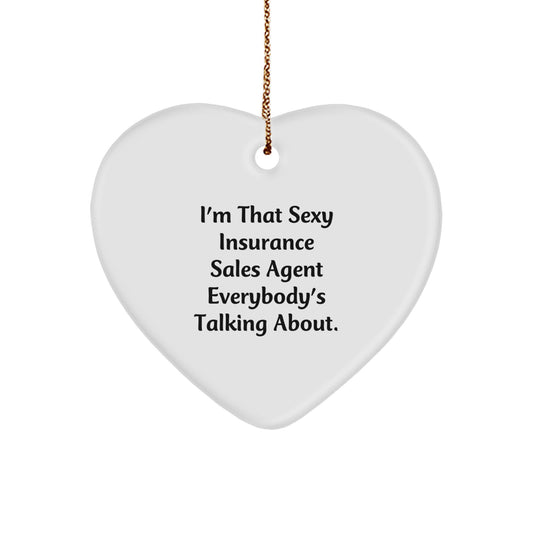 Funny Insurance Sales Agent Gifts from Friends for Christmas, I'm That Sexy Insurance Sales Agent Everybody's Talking About. Heart Ornament for Insurance Sales Agent, Men, or Women - Image 1