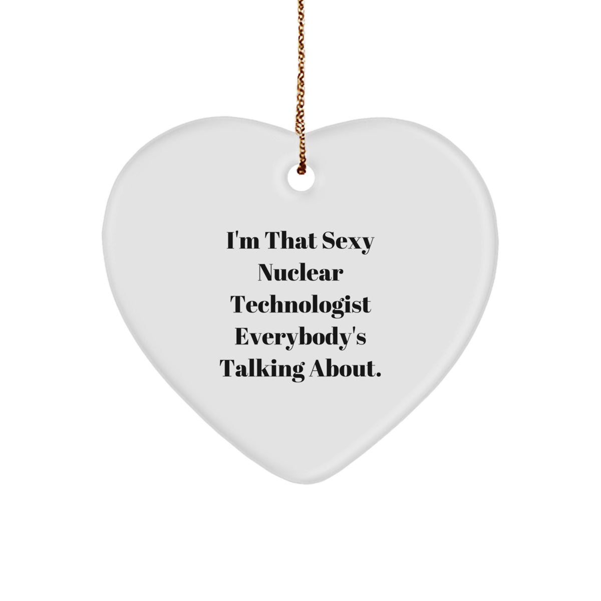 Christmas Gift Heart Ornament for Teens - Playful Nuclear Technologist - Image 1