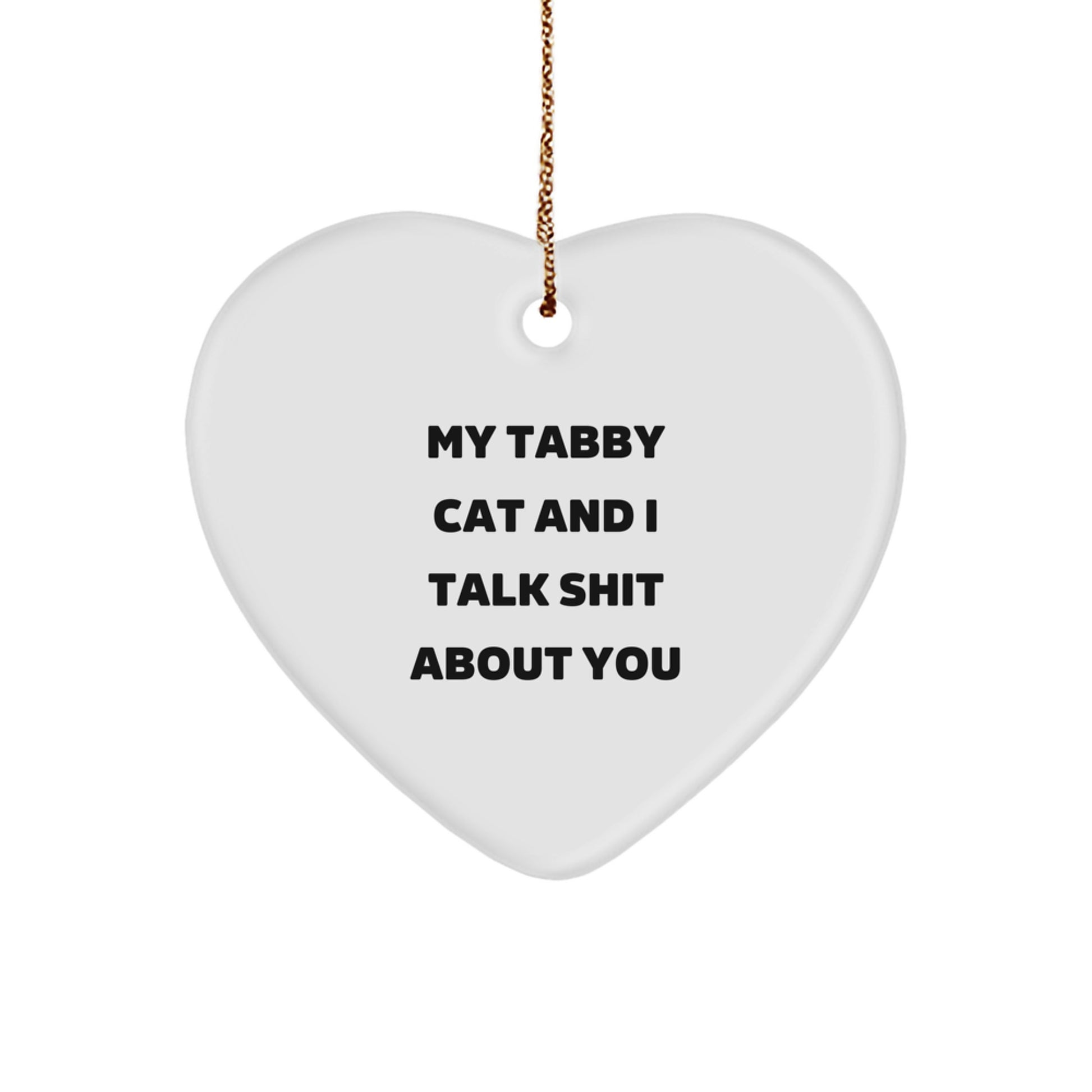 Funny Tabby Cat Heart Ornament Gifts for Men, Women, and Friends from Tabby Cat Lovers - My Tabby Cat And I Talk Shit About You, Heart-Shaped Home Decor for Christmas Unique Gifts - Image 1
