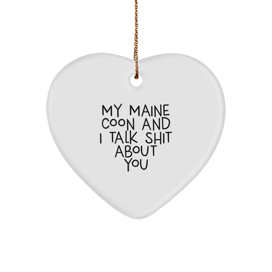Funny Maine Coon Cat Gifts for Christmas, Heart Ornament Quote - 'My Maine Coon And I Talk Shit About You' - Image 1