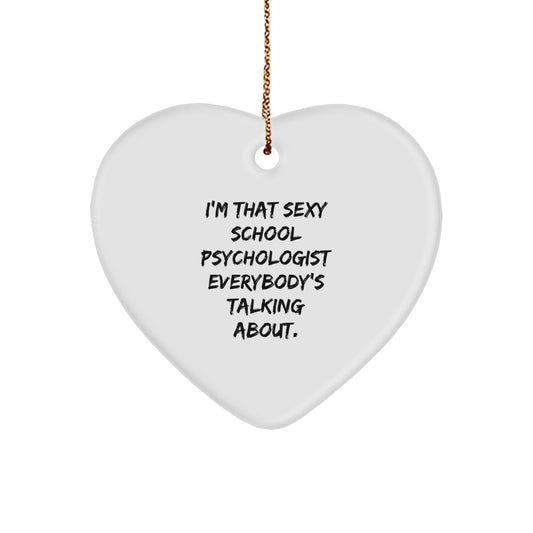 Funny School Psychologist Gifts, Heart Ornament for Her, I'm That Sexy School Psychologist Everybody's Talking About, Christmas Unique Gifts from Friends to School Psychologist - Image 1