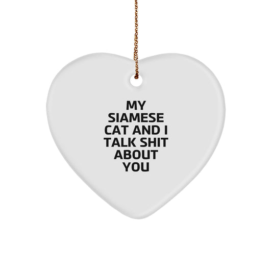 Funny Siamese Cat Gifts from Friends, Christmas Unique Gifts for Siamese Cat Lovers, Heart Ornament with 'My Siamese Cat And I Talk Shit About You' - Image 1