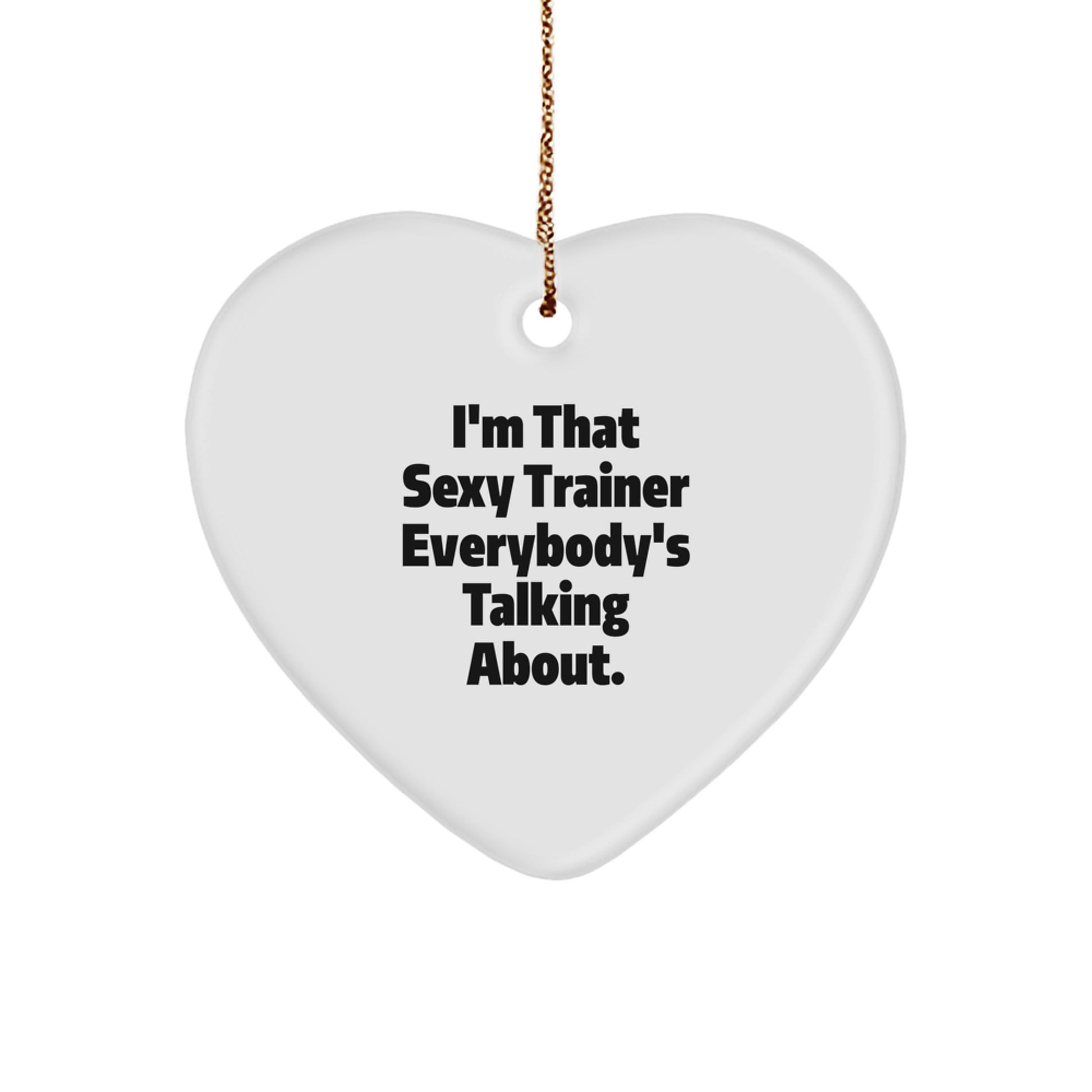 Funny Trainer Gifts from Men for Christmas Unique Gifts - Sexy Trainer Heart Ornament - Image 1