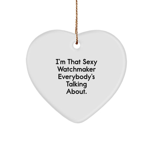 Witty Christmas Ornament Gift for Friends - I'm That Sexy Watchmaker - Image 1