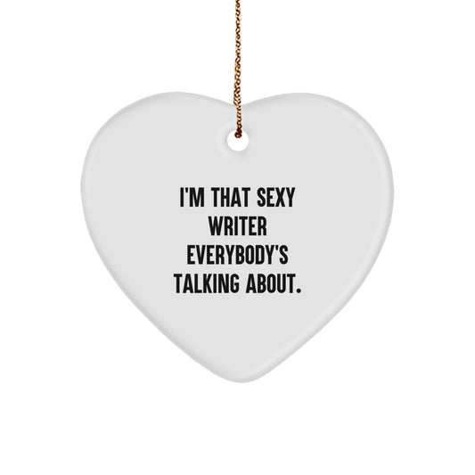Funny Writer Gifts for Him or Her, Heart Ornament I'm That Sexy Writer Everybody's Talking About, Christmas Unique Gifts from Friends - Image 1