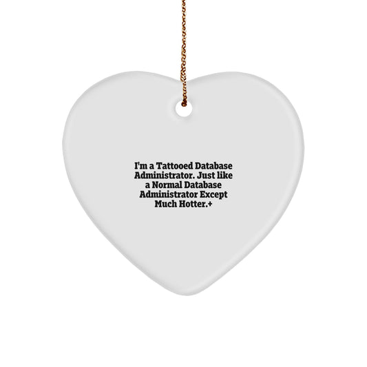 Funny Database Administrator Gifts, 'I'm A Tattooed Database Administrator' Heart Ornament for Christmas, Gifts from Friends to Coworkers, Unique Heart Shaped Decor, by Database Administrator for Men - Image 1