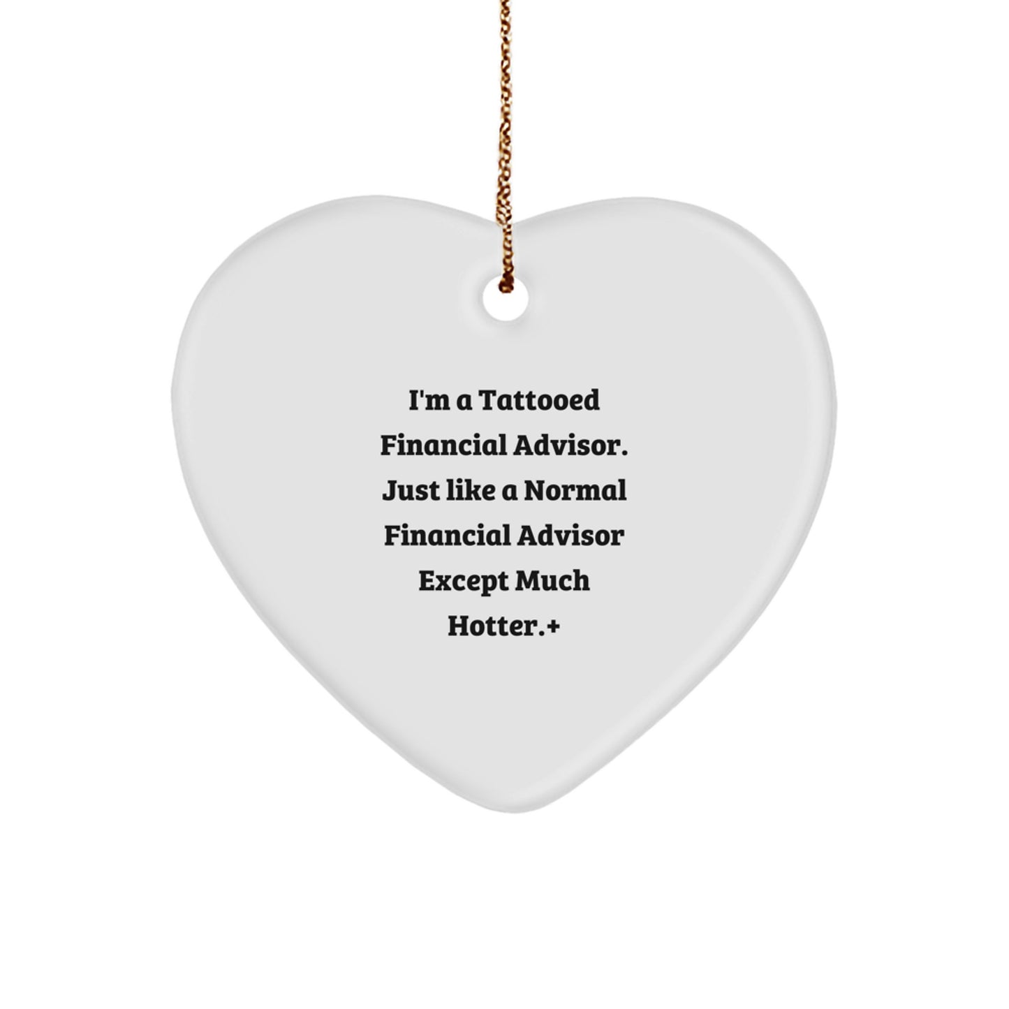 Funny Financial Advisor Gifts from Friends, 'I'm A Tattooed Financial Advisor', Heart Ornament for Financial Advisor, Christmas Unique Gifts - Image 1