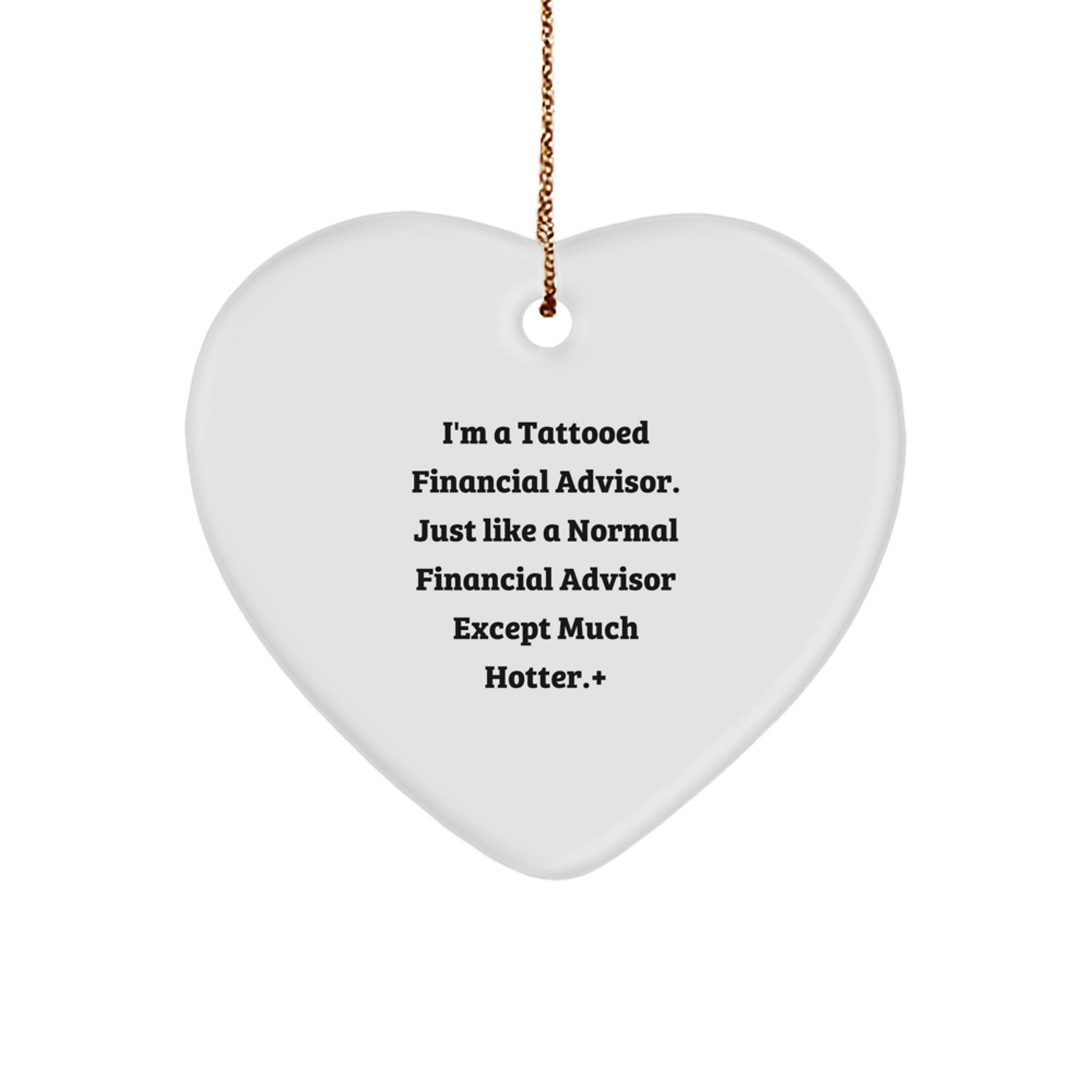 Funny Financial Advisor Gifts from Friends, 'I'm A Tattooed Financial Advisor', Heart Ornament for Financial Advisor, Christmas Unique Gifts - Image 1