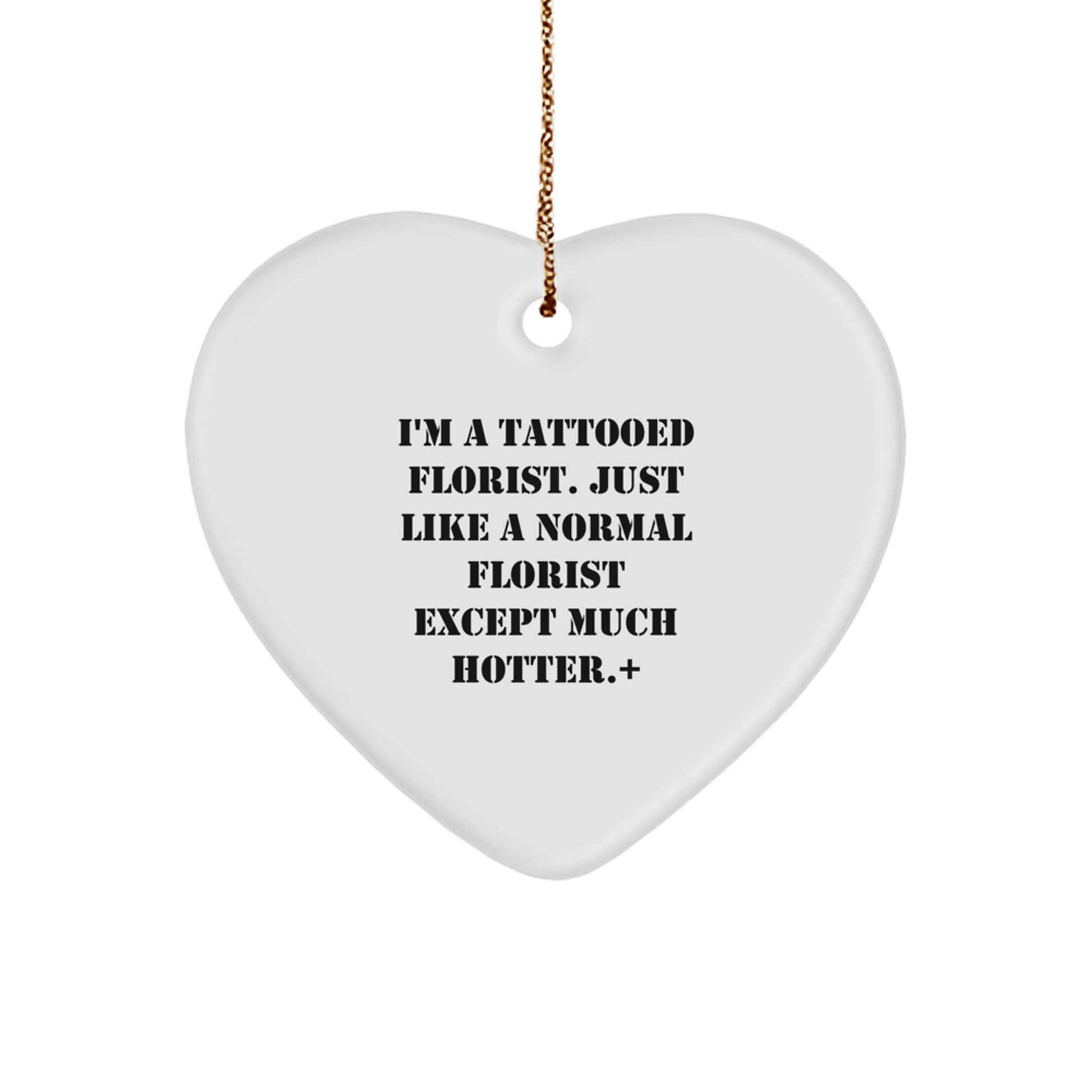 Funny Florist Gifts from Friends and Family - I'm A Tattooed Florist Heart Ornament for Christmas, Gifts for Florist Lovers - Image 1