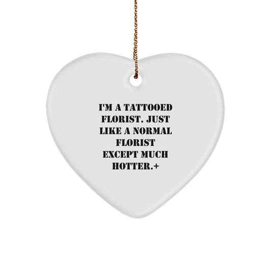 Funny Florist Gifts from Friends and Family - I'm A Tattooed Florist Heart Ornament for Christmas, Gifts for Florist Lovers - Image 1