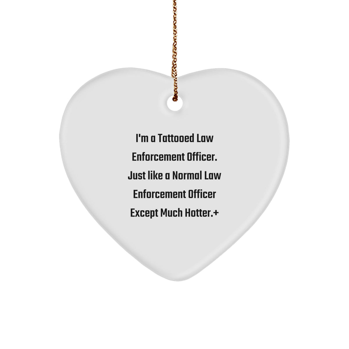 Christmas Gift Hilarious Law Enforcement Officer Heart Ornament - Image 1