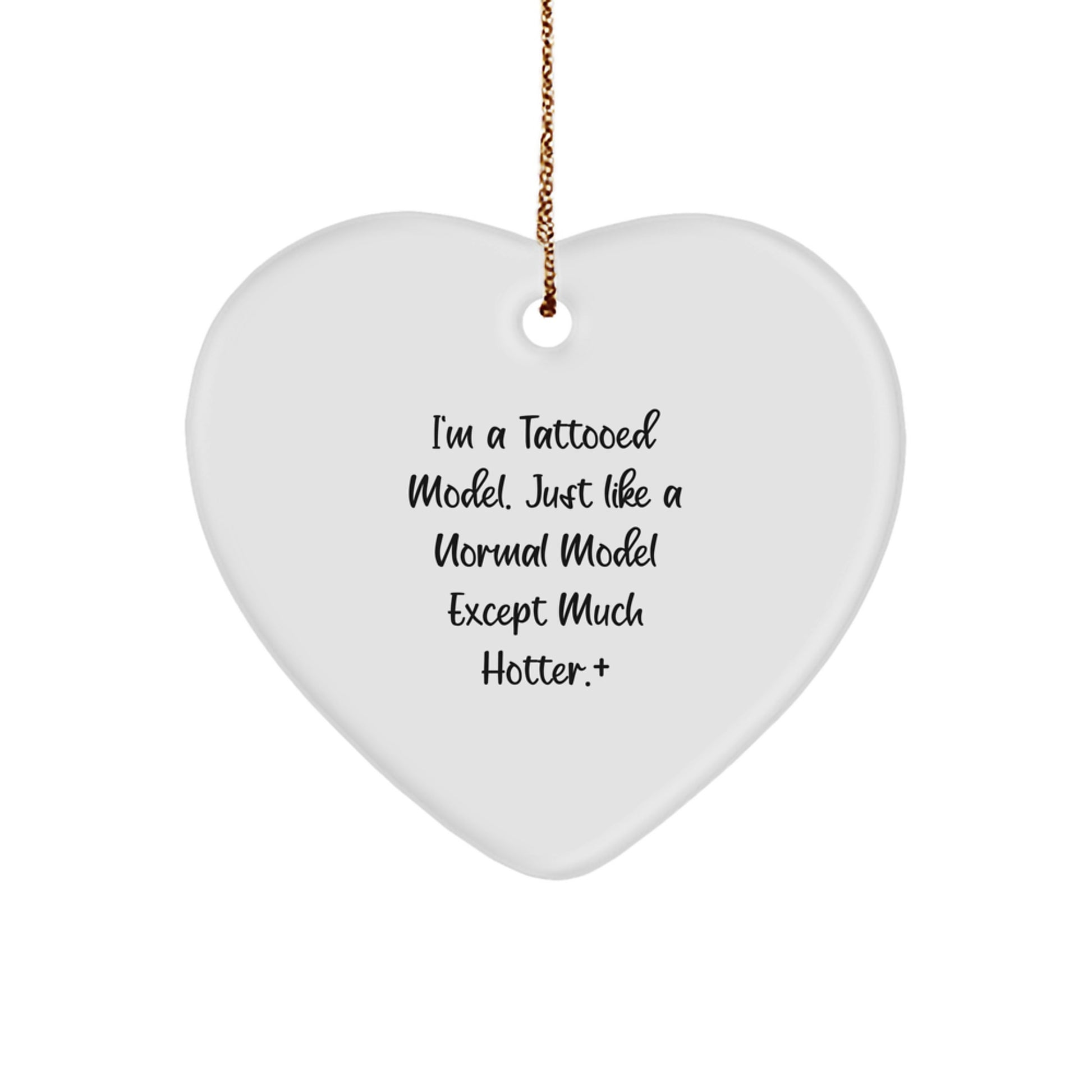 Funny Model Gifts, Heart Ornament for Christmas Unique Gifts from Friends to Model, I'm A Tattooed Model. - Image 1