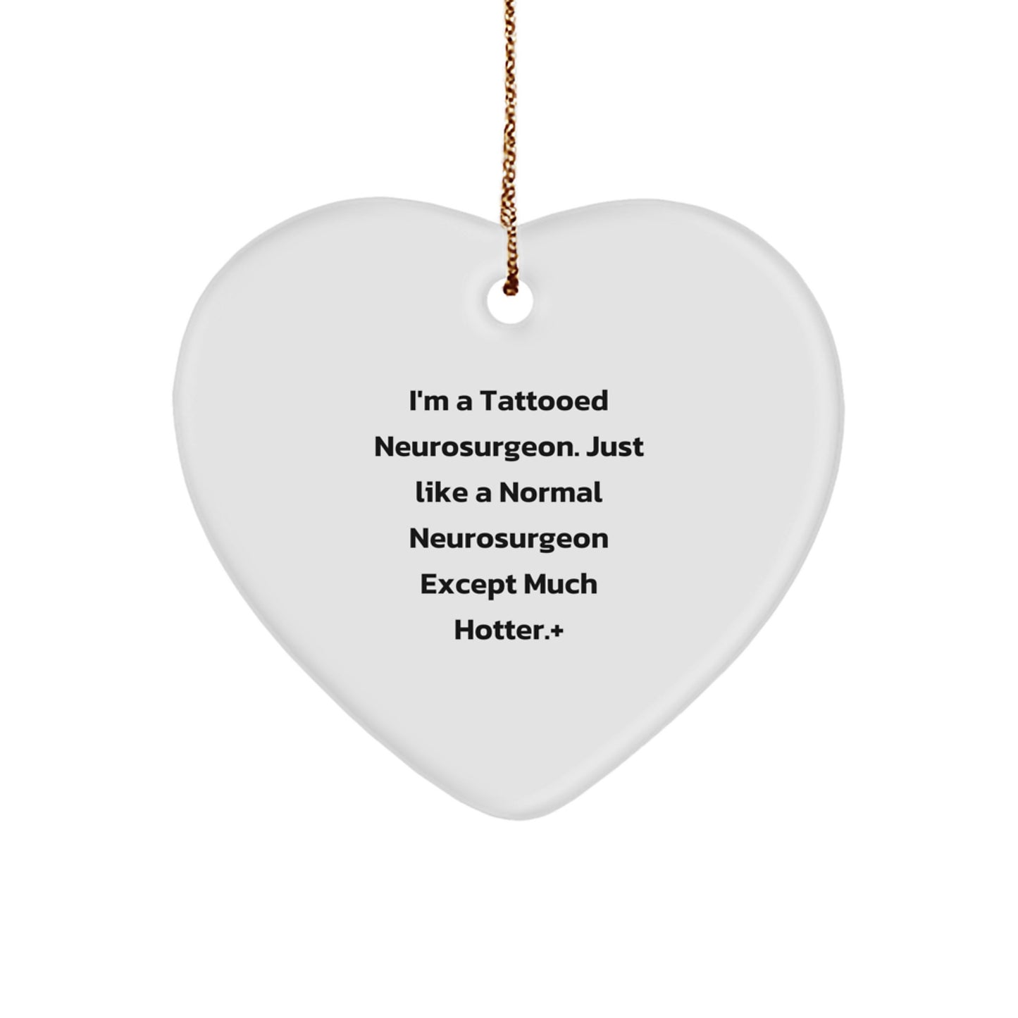 Funny Neurosurgeon Gifts from Men to Family - Christmas Unique Heart Ornament for Neurosurgeon - Heart Shaped MDF Ornament with Gold Cord - Image 1