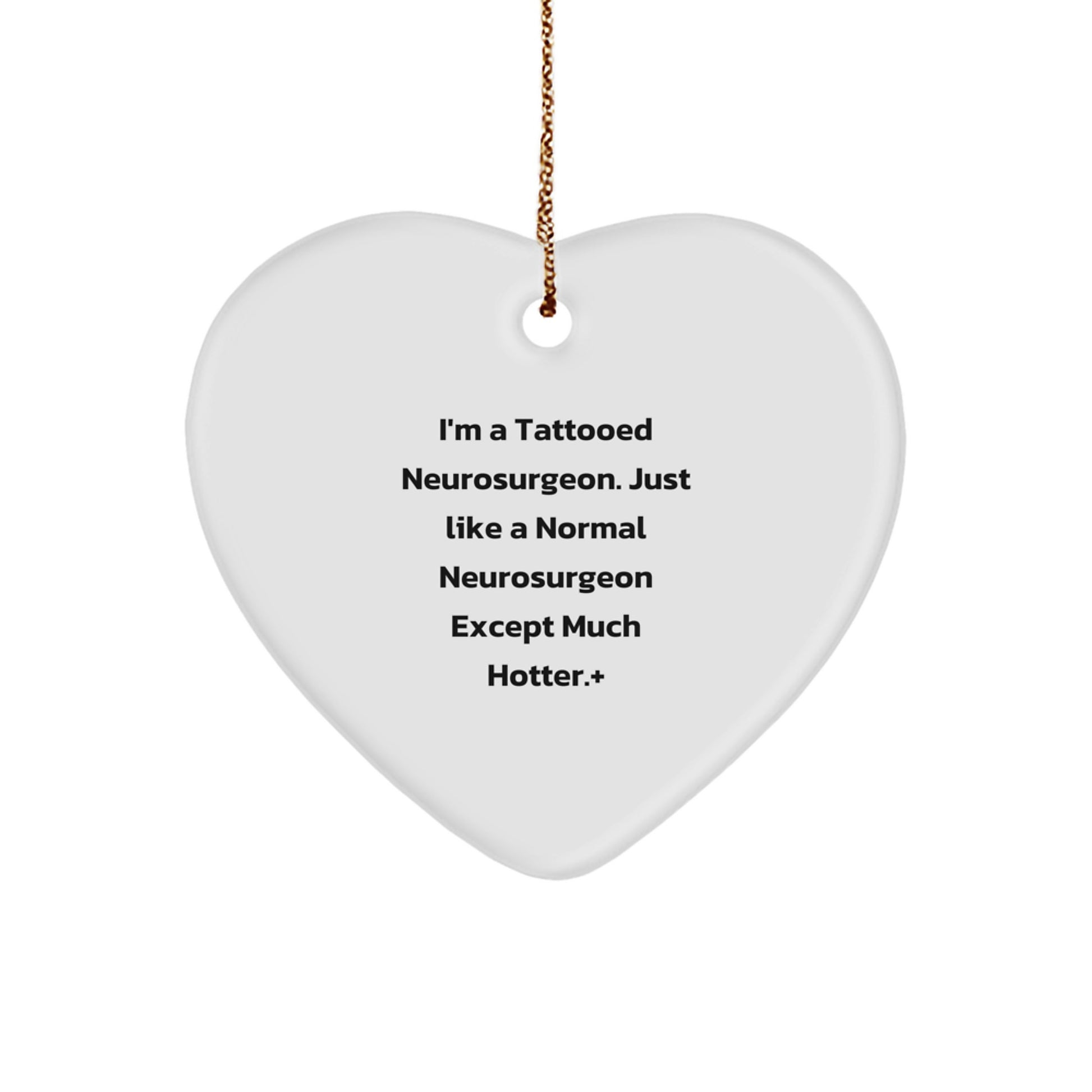 Funny Neurosurgeon Gifts from Men to Family - Christmas Unique Heart Ornament for Neurosurgeon - Heart Shaped MDF Ornament with Gold Cord - Image 1