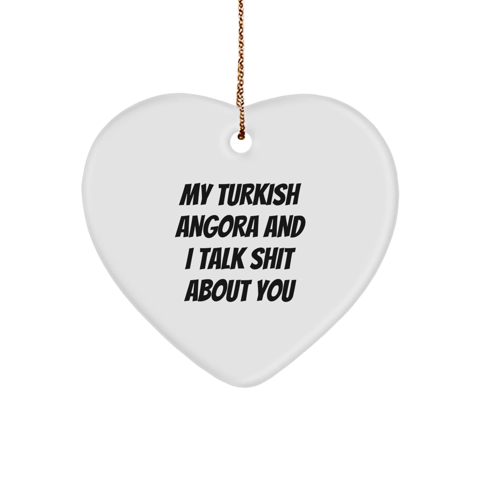 Turkish Angora Cat Lover Gifts from Friends and Family, Funny My Turkish Angora And I Talk Shit About You Heart Ornament for Christmas Unique Gifts - Image 1