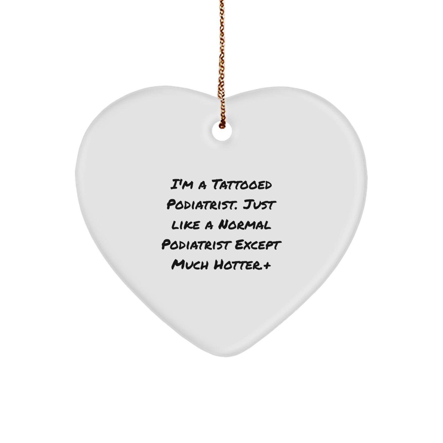 I'm A Tattooed Podiatrist Gifts for Podiatrist - Funny Heart Ornament for Christmas - Image 1
